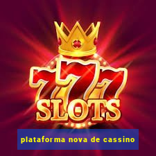 plataforma nova de cassino